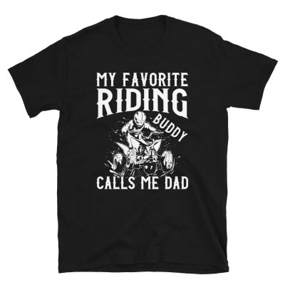 ATV Dad T-Shirt - My Favorite Riding Buddy Calls Me Dad