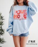Love More Worry Less Valentine's Sweatshirt - Positive Vibes Crewneck