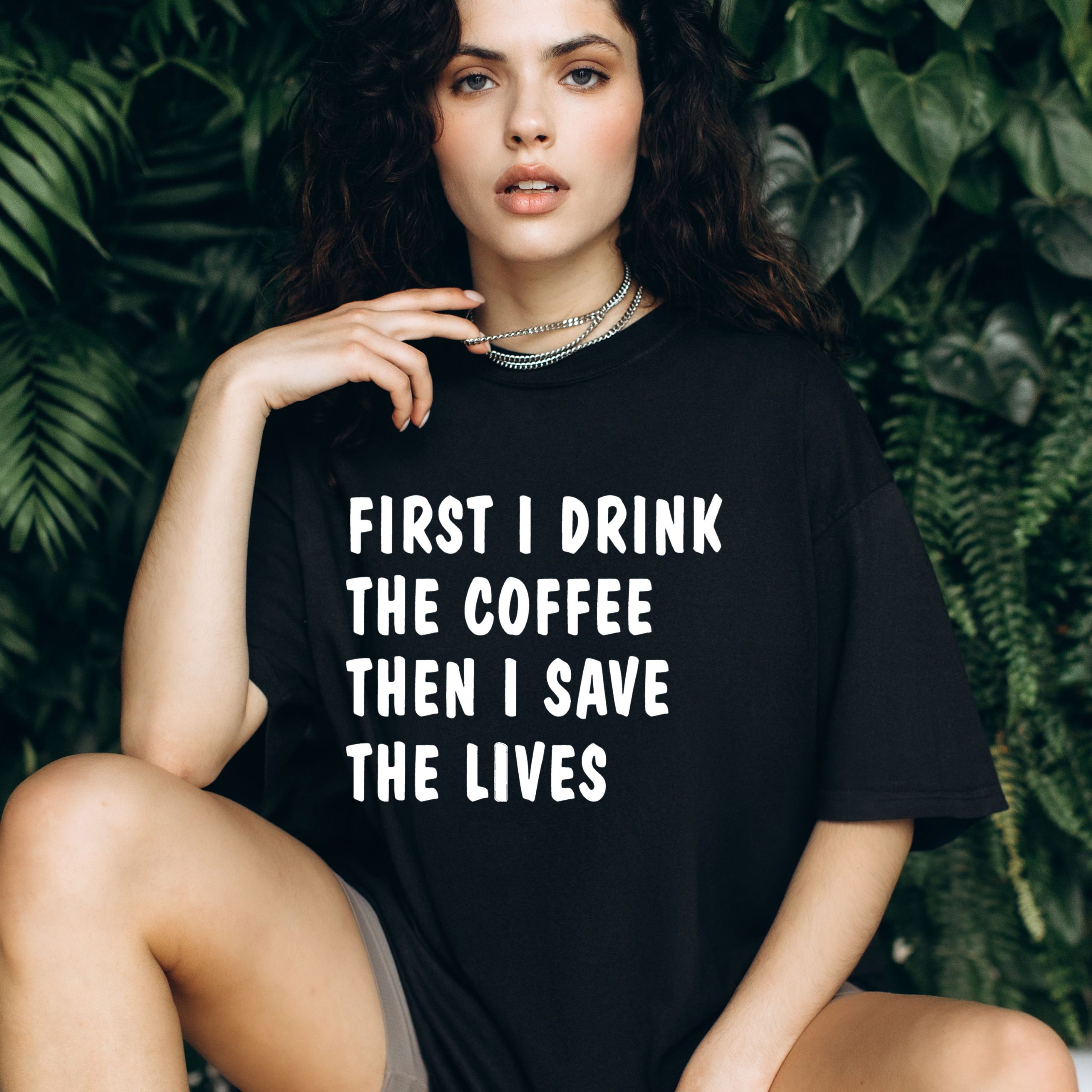 Coffee Lover Nurse T-Shirt: First I Drink Coffee Then Save Lives - Image 2
