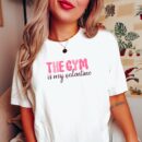 Funny Gym Valentine T-Shirt - Gym Is My Valentine Tee