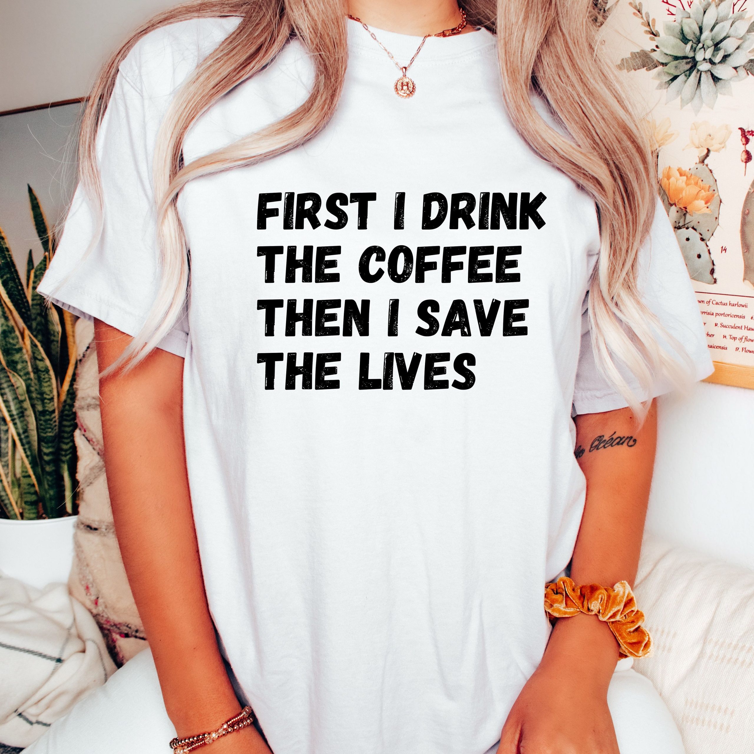 Coffee Lover Nurse T-Shirt: First I Drink Coffee Then Save Lives - Image 3