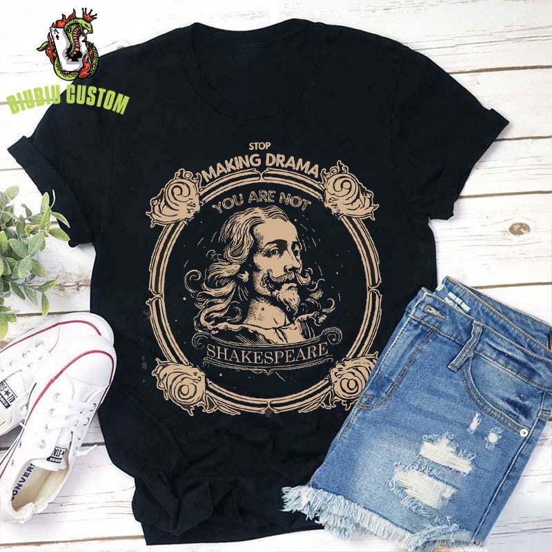 Stop Making Drama You're Not Shakespeare Teacher T-Shirt - Image 2