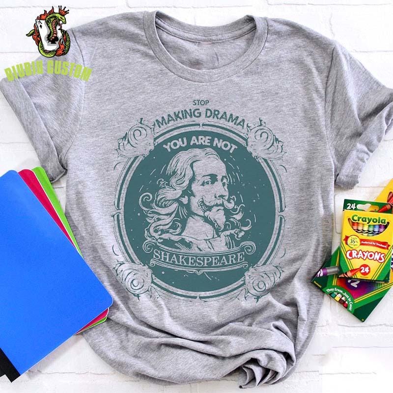 Stop Making Drama You're Not Shakespeare Teacher T-Shirt - Image 3