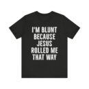 Christian Weed Humor T-Shirt - Sarcastic Faith Graphic Tee