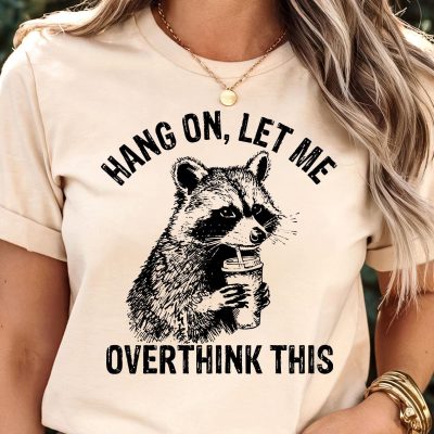 Hang On Let Me Overthink This Funny Raccoon Meme T-Shirt