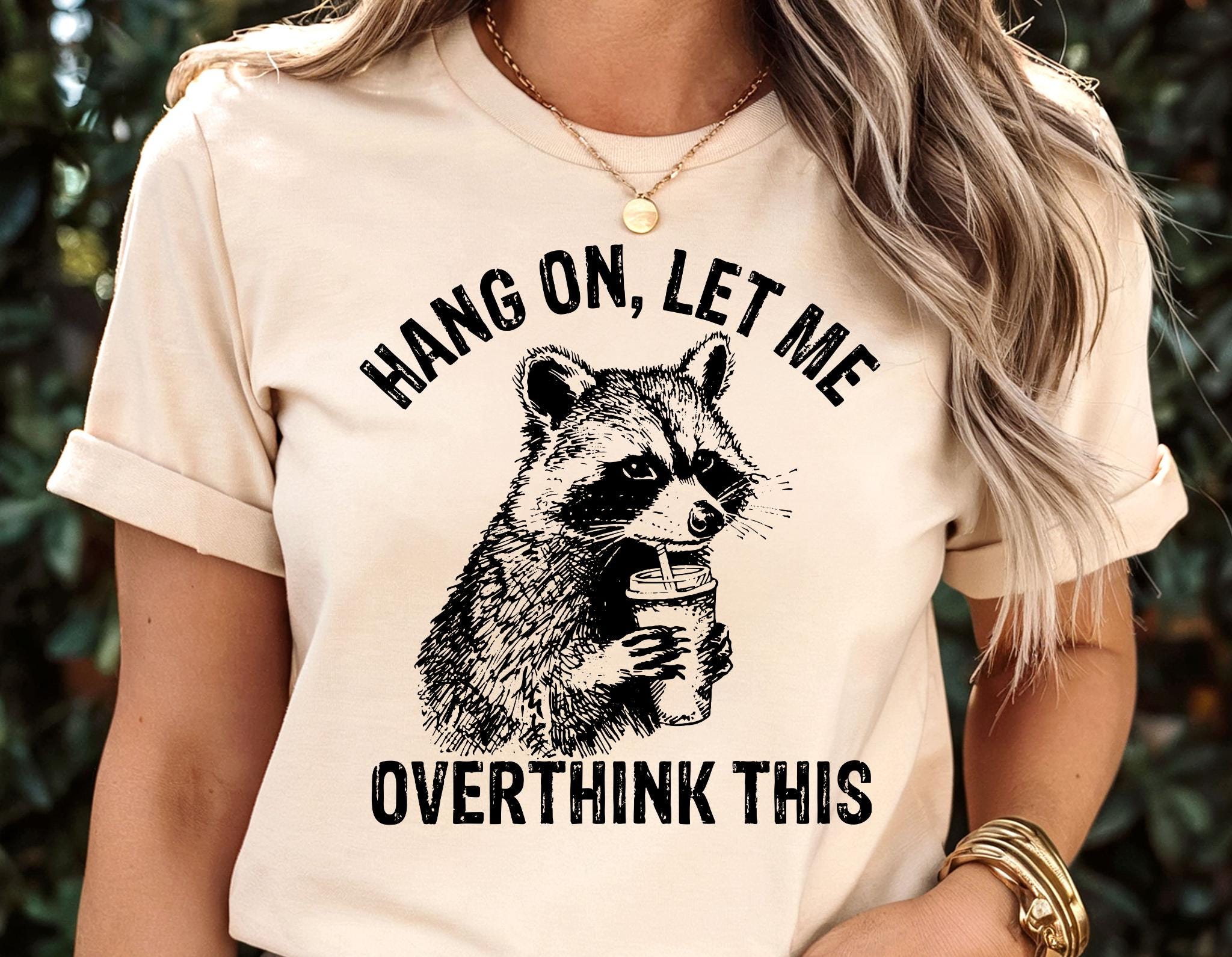 Hang On Let Me Overthink This Funny Raccoon Meme T-Shirt