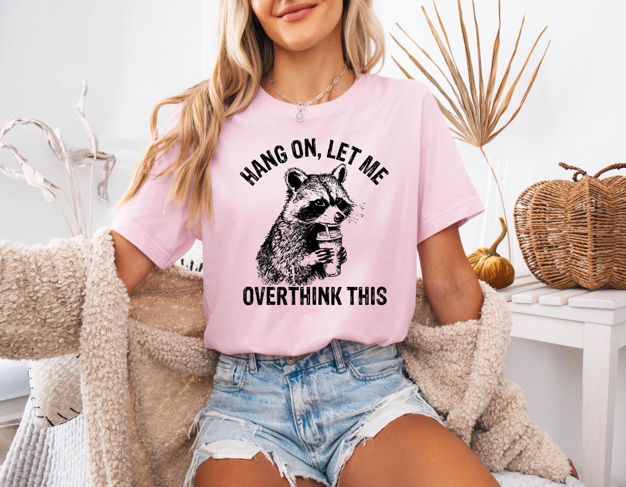Hang On Let Me Overthink This Funny Raccoon Meme T-Shirt - Image 2