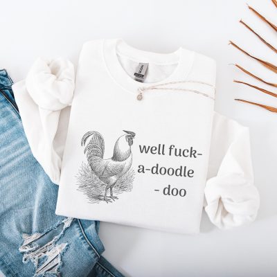 Funny Rooster Sweatshirt: Farm Animal Quote Crewneck