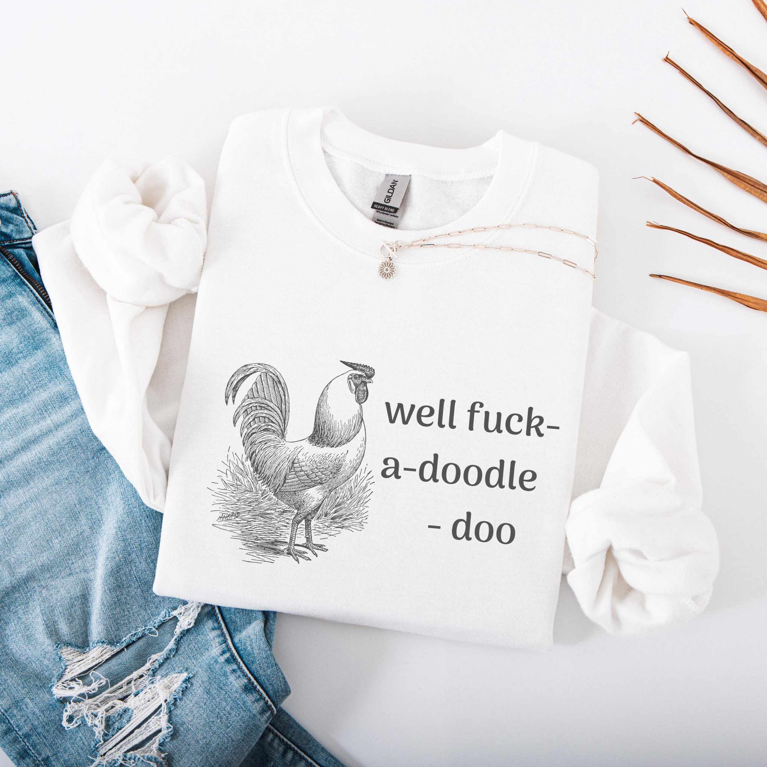 Funny Rooster Sweatshirt: Farm Animal Quote Crewneck