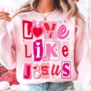 Love Like Jesus Christian Valentine Sweatshirt - Pink Design