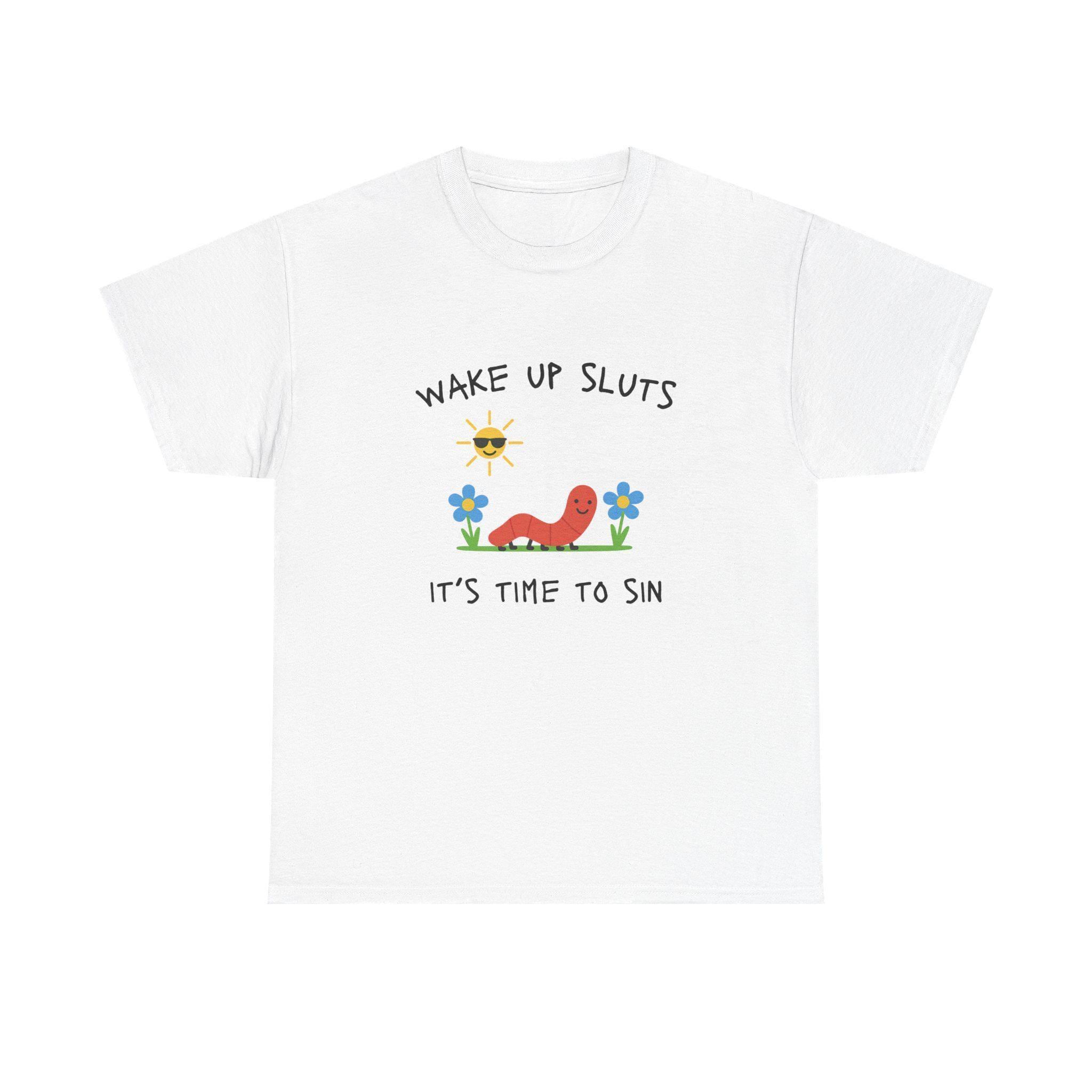 Wake Up Sluts Funny Animal Meme T-Shirt - Cursed Humor Graphic Tee