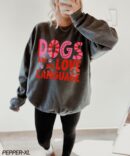 Dogs Are My Love Language Sweatshirt - Valentine Dog Lover Gift