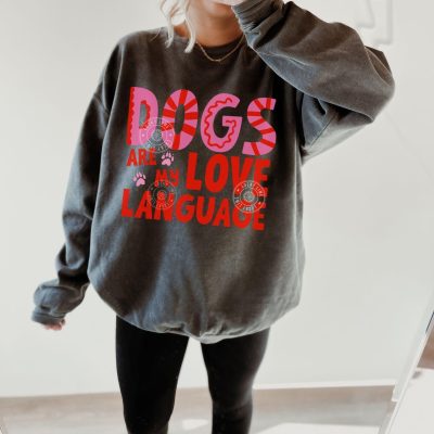Dogs Are My Love Language Sweatshirt - Valentine Dog Lover Gift